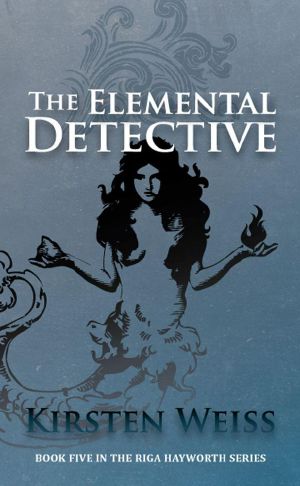 [Riga Hayworth 05] • The Elemental Detective